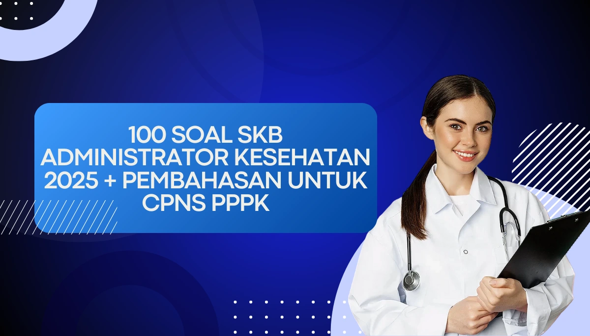 Soal SKB Administrator Kesehatan 2025 untuk CPNS PPPK